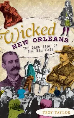 Zlý New Orleans: Temná strana Big Easy - Wicked New Orleans: The Dark Side of the Big Easy