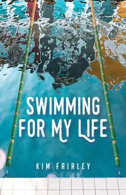 Plávanie pre môj život: Memoáre: Plavba v mori: Spomienky Plavba v mori: Spomienky - Swimming for My Life: A Memoir