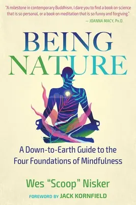 Byť prírodou: Prízemný sprievodca štyrmi základmi všímavosti - Being Nature: A Down-To-Earth Guide to the Four Foundations of Mindfulness