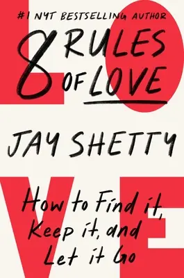 8 pravidiel lásky: Ako ju nájsť, udržať a nechať odísť - 8 Rules of Love: How to Find It, Keep It, and Let It Go