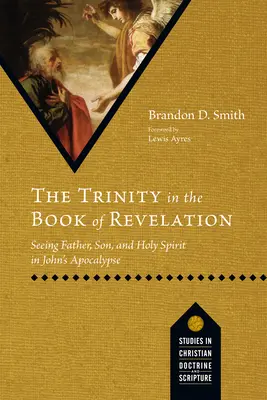 Trojica v knihe Zjavenia: Otec, Syn a Duch Svätý v Jánovej apokalypse - The Trinity in the Book of Revelation: Seeing Father, Son, and Holy Spirit in John's Apocalypse