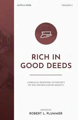 Bohatý na dobré skutky: Biblická odpoveď na chudobu zo strany Cirkvi a spoločnosti - Rich in Good Deeds: A Biblical Response to Poverty by the Church and by Society