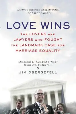 Láska víťazí: Milenci a právnici, ktorí bojovali v prelomovom prípade za manželskú rovnosť - Love Wins: The Lovers and Lawyers Who Fought the Landmark Case for Marriage Equality