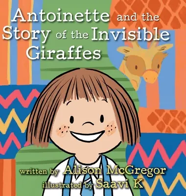 Antoinette a príbeh neviditeľných žiraf - Antoinette and the Story of the Invisible Giraffes