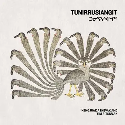 Tunirrusiangit: Kenojuak Ashevak a Tim Pitsiulak - Tunirrusiangit: Kenojuak Ashevak and Tim Pitsiulak