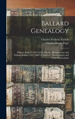 Ballardova genealógia: William Ballard (1603-1639) z Lynnu v štáte Massachusetts a William Ballard (1617-1689) z Andoveru v štáte Massachusetts a ich rodokmeň - Ballard Genealogy: William Ballard (1603-1639) of Lynn, Massachusetts and William Ballard (1617-1689) of Andover, Massachusetts and Their