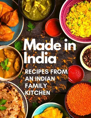 Vyrobené v Indii: Recepty z kuchyne indickej rodiny - Made in India: Recipes from an Indian Family Kitchen