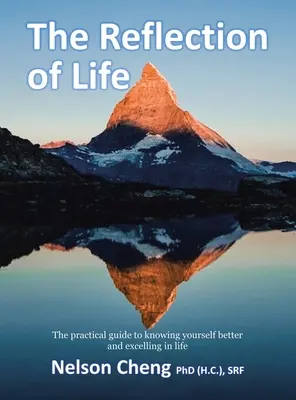 Odraz života: (Cheng (H. C. ). Srf Nelson) - The Reflection of Life: The Practical Guide to Knowing Yourself Better and Excelling in Life (Cheng (H C. ). Srf Nelson)