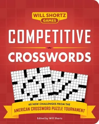 Súťažné krížovky: Súťažné krížovky: viac ako 60 úloh z amerického turnaja v krížovkách - Competitive Crosswords: Over 60 Challenges from the American Crossword Puzzle Tournament