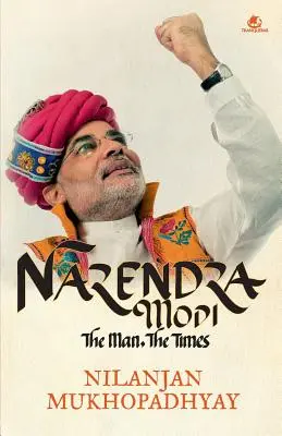 Naréndra Módí: Modi: Človek, doba - Narendra Modi: The Man, the Times