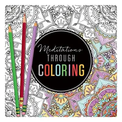 Meditácie prostredníctvom vyfarbovania - Meditations Through Coloring
