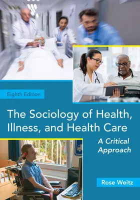 Sociológia zdravia, choroby a zdravotnej starostlivosti: Kritický prístup k zdravotníctvu a sociálnej starostlivosti - The Sociology of Health, Illness, and Health Care: A Critical Approach