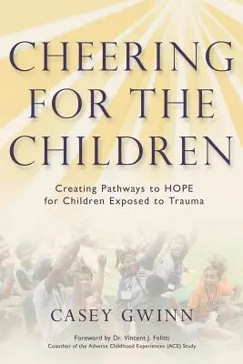 Fandenie deťom: Vytváranie ciest k nádeji pre deti vystavené traume - Cheering for the Children: Creating Pathways to HOPE for Children Exposed to Trauma