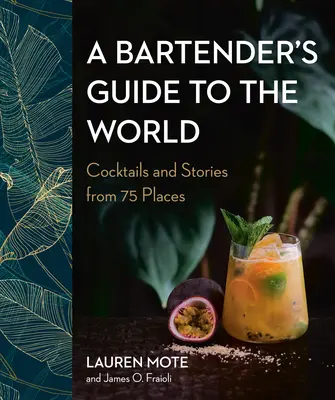 Barmanov sprievodca svetom: Koktaily a príbehy zo 75 miest - A Bartender's Guide to the World: Cocktails and Stories from 75 Places