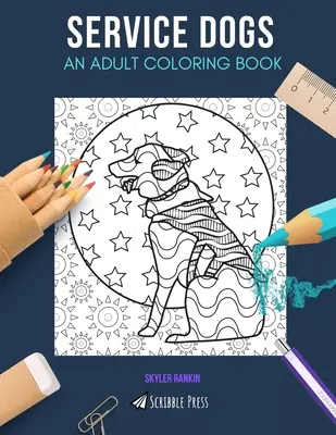 Služobné psy: omaľovánka pre dospelých: Služobné psy: Kniha na vyfarbovanie pre dospelých - Service Dogs: AN ADULT COLORING BOOK: A Service Dogs Coloring Book For Adults