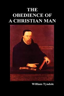 Poslušnosť kresťanského človeka a ako by mali vládnuť kresťanskí vládcovia - Obedience of a Christian Man and How Christian Rulers Ought to Govern