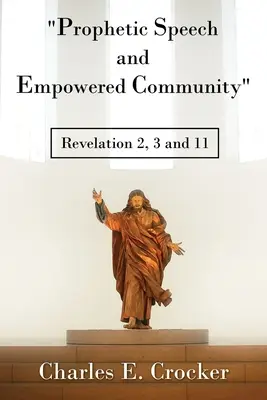 Prorocké reči a posilnené spoločenstvo: Zjavenie Jána 2, 3 a 11 - Prophetic Speech and Empowered Community: Revelation 2, 3 and 11