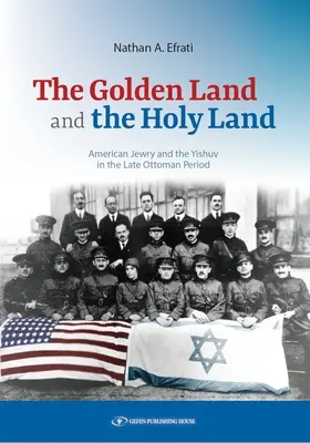 Zlatá zem a Svätá zem: Zélandská zem: Svätá zem a Svätá zem: americkí Židia a Jišuv v neskorom osmanskom období - The Golden Land and the Holy Land: American Jewry and the Yishuv in the Late Ottoman Period