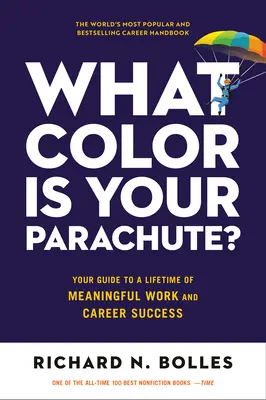 Akú farbu má tvoj padák?: Váš sprievodca k celoživotnej zmysluplnej práci a kariérnemu úspechu - What Color Is Your Parachute?: Your Guide to a Lifetime of Meaningful Work and Career Success