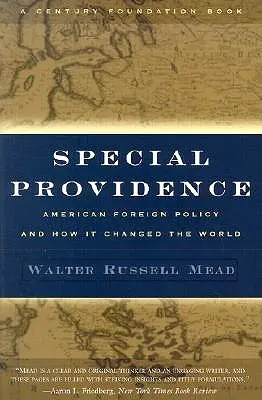 Špeciálna prozreteľnosť: Americká zahraničná politika a ako zmenila svet - Special Providence: American Foreign Policy and How It Changed the World