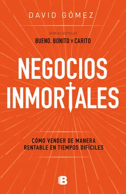 Negocios Inmortales / Immortal Businesses. Ako predávať nákladovo efektívne v časoch H Ard - Negocios Inmortales / Immortal Businesses. How to Sell Cost-Effectively During H Ard Times