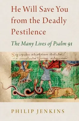 On vás zachráni pred smrteľnou nákazou: Mnoho životov Žalmu 91 - He Will Save You from the Deadly Pestilence: The Many Lives of Psalm 91
