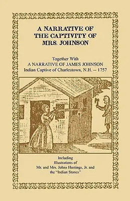 Rozprávanie o zajatí pani Johnsonovej spolu s rozprávaním o Jamesovi Johnsonovi: indiánskom zajatcovi z Charlestownu v New Hampshire - A Narrative of the Captivity of Mrs. Johnson, Together with a Narrative of James Johnson: Indian Captive of Charlestown, New Hampshire