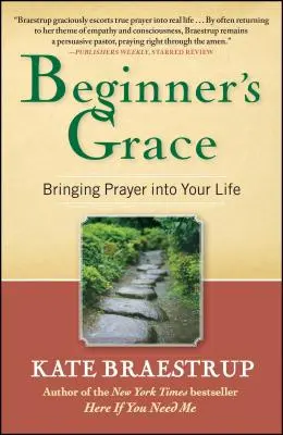 Milosť pre začiatočníkov: Vniesť modlitbu do svojho života - Beginner's Grace: Bringing Prayer Into Your Life