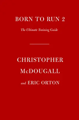 Zrodený na beh 2: Najlepší sprievodca tréningom - Born to Run 2: The Ultimate Training Guide