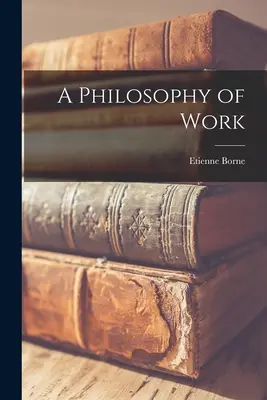Filozofia práce - A Philosophy of Work