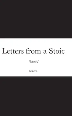 Listy stoika: I. diel - Letters from a Stoic: Volume I