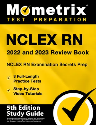 NCLEX RN 2022 a 2023 Review Book - NCLEX RN Examination Secrets Prep, 3 Full-Length Practice Tests, Step-by-Step Video Tutorials: [5. vydanie štúdia - NCLEX RN 2022 and 2023 Review Book - NCLEX RN Examination Secrets Prep, 3 Full-Length Practice Tests, Step-by-Step Video Tutorials: [5th Edition Study