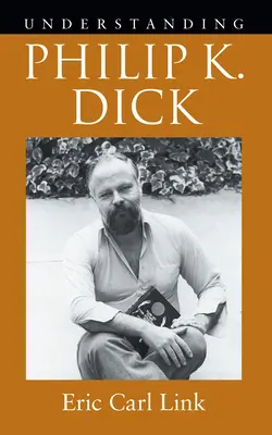 Porozumieť Philipovi K. Dickovi - Understanding Philip K. Dick