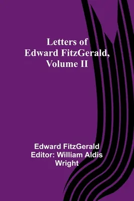 Listy Edwarda FitzGeralda, zväzok II - Letters of Edward FitzGerald, Volume II