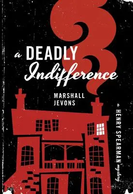 Smrtiaca ľahostajnosť: Záhada Henryho Spearmana - A Deadly Indifference: A Henry Spearman Mystery