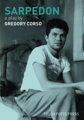 Sarpedon: Hru Gregoryho Corsa - Sarpedon: A Play by Gregory Corso