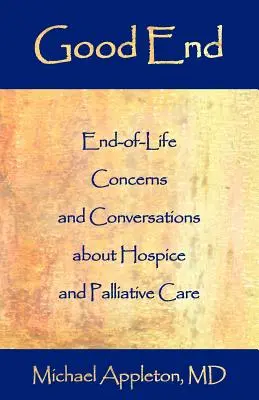 Dobrý koniec: Dobrý koniec života a rozhovory o hospicovej a paliatívnej starostlivosti - Good End: End-Of-Life Concerns and Conversations about Hospice and Palliative Care