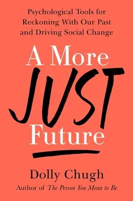 Spravodlivejšia budúcnosť: Psychologické nástroje na vyrovnanie sa s minulosťou a na podporu sociálnych zmien - A More Just Future: Psychological Tools for Reckoning with Our Past and Driving Social Change