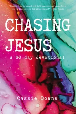 Uháňanie za Ježišom: a 60 day devotional: A 60 day devotional: A 60 Day Devotional - Chasing Jesus: A 60 Day Devotional