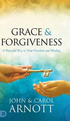 Milosť a odpustenie: Mocný kľúč k vašej slobode a uzdraveniu - Grace and Forgiveness: A Powerful Key to Your Freedom and Healing