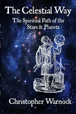 Nebeská cesta: Duchovná cesta hviezd a planét - The Celestial Way: The Spiritual Path of the Stars and Planets