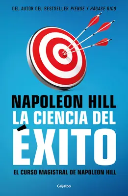 La Ciencia del xito/ Majstrovský kurz Napoleona Hilla. originálna veda o úspechu - La Ciencia del xito/ Napoleon Hill's Master Course. the Original Science of Suc Cess