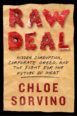 Raw Deal: Skrytá korupcia, korporátna chamtivosť a boj o budúcnosť mäsa - Raw Deal: Hidden Corruption, Corporate Greed, and the Fight for the Future of Meat