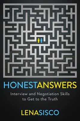 Úprimné odpovede: Rozhovor a vyjednávacie zručnosti, ako sa dopátrať pravdy - Honest Answers: Interview and Negotiation Skills to Get to the Truth