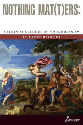 Nič mat(t)erské: Feministická kritika postmodernizmu - Nothing Mat(t)Ers: A Feminist Critique of Postmodernism