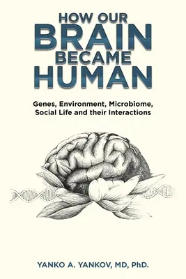Ako sa náš mozog stal človekom: Gény, životné prostredie, mikrobióm, spoločenský život a ich vzájomné pôsobenie - How Our Brain Became Human: Genes, Environment, Microbiome, Social Life and Their Interactions