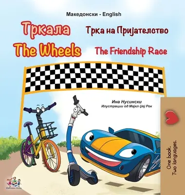 The Wheels The Friendship Race (Macedónska dvojjazyčná kniha pre deti) - The Wheels The Friendship Race (Macedonian English Bilingual Book for Kids)
