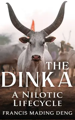 Dinka Nilotický životný cyklus - The Dinka A Nilotic Lifecycle