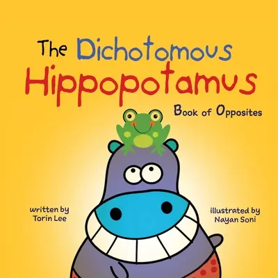 Dichotomický hroch: Kniha protikladov - The Dichotomous Hippopotamus: Book of Opposites