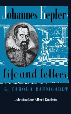 Johannes Kepler Život a listy - Johannes Kepler Life and Letters
